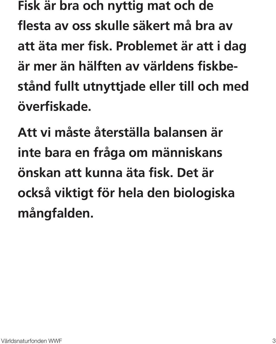 och med överfiskade.