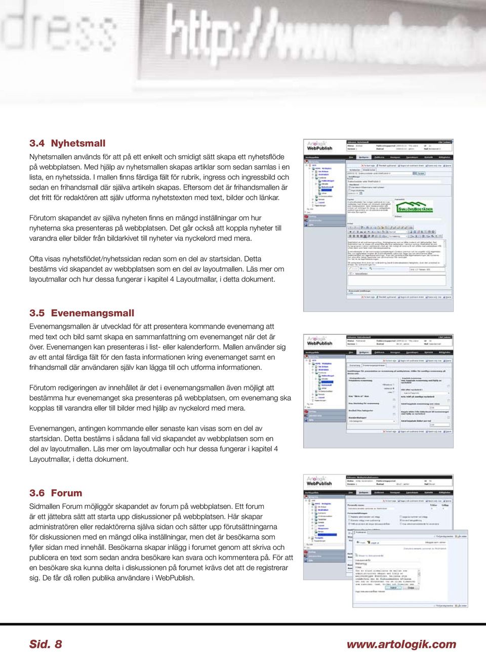 Eftersom det är frihandsmallen är det fritt för redaktören att själv utforma nyhetstexten med text, bilder och länkar.