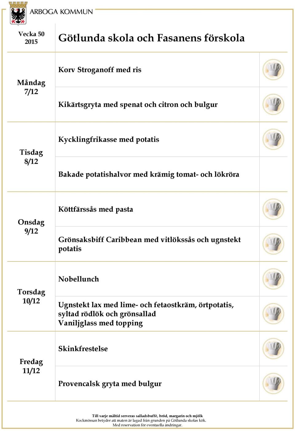 Caribbean med vitlökssås och ugnstekt potatis 10/12 Nobellunch Ugnstekt lax med lime- och fetaostkräm,