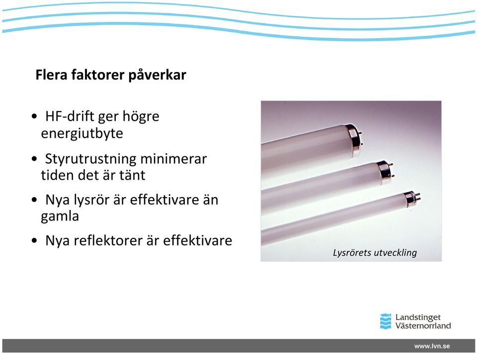 det är tänt Nya lysrör är effektivare än gamla