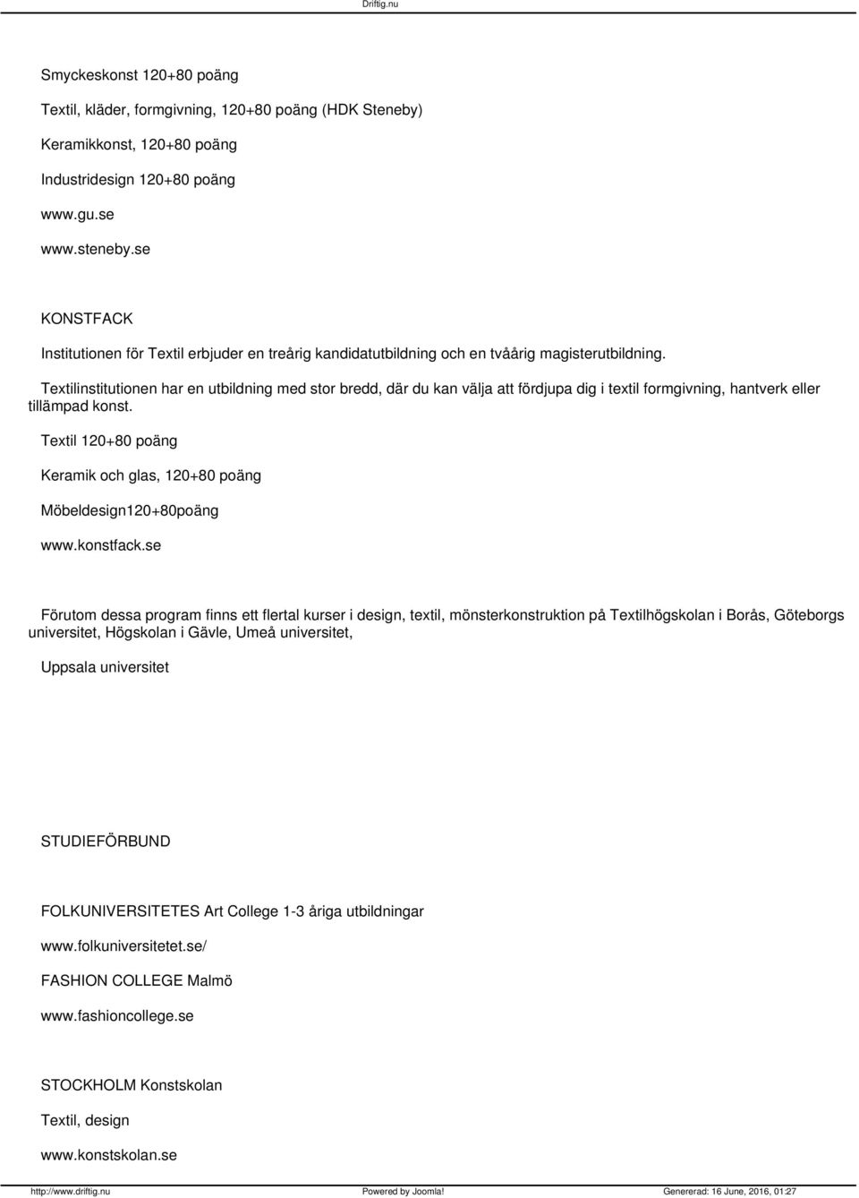 Textilinstitutionen har en utbildning med stor bredd, där du kan välja att fördjupa dig i textil formgivning, hantverk eller tillämpad konst.