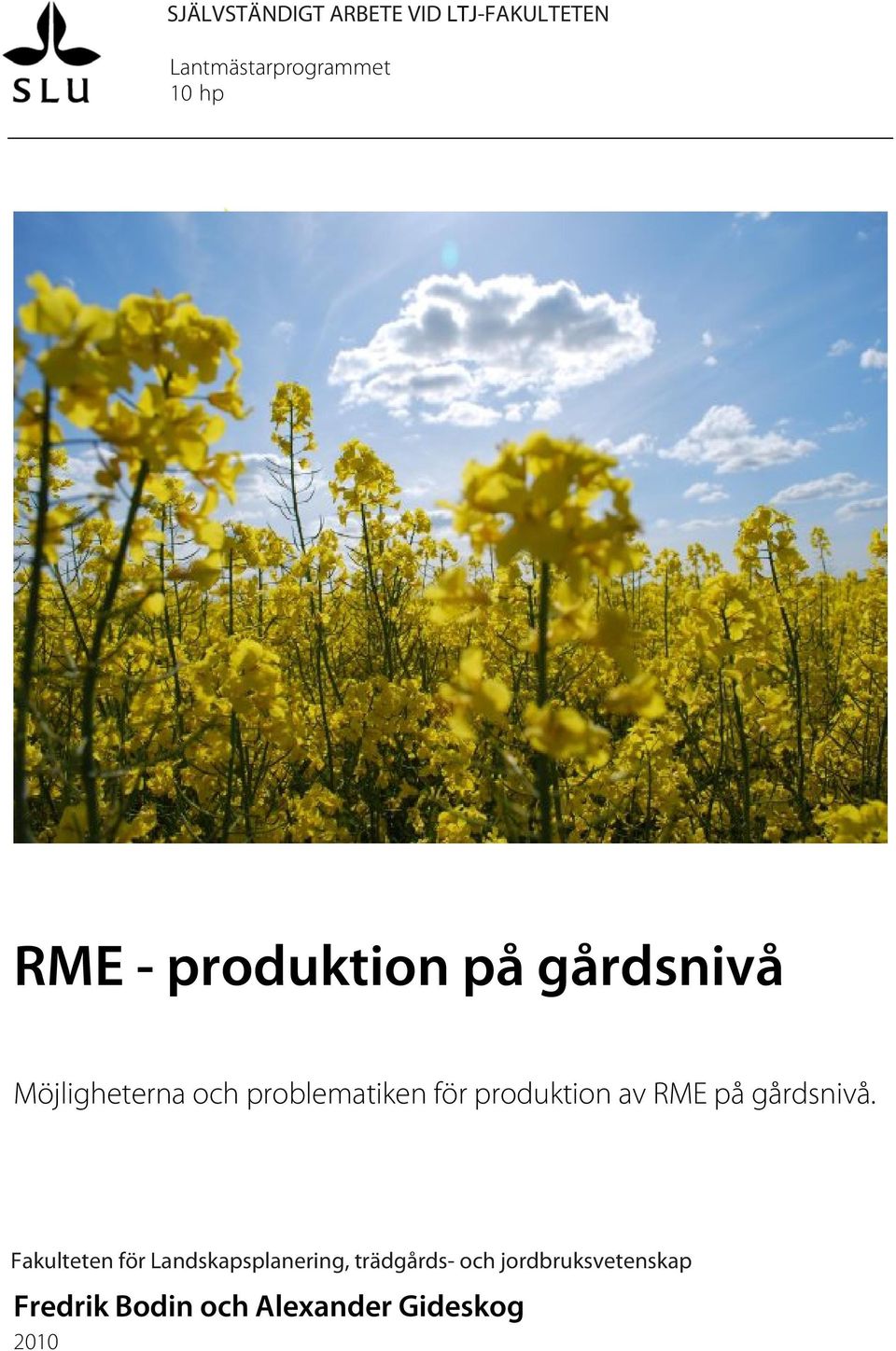produktion av RME på gårdsnivå.