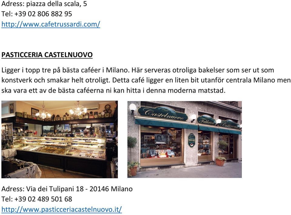 Här serveras otroliga bakelser som ser ut som konstverk och smakar helt otroligt.