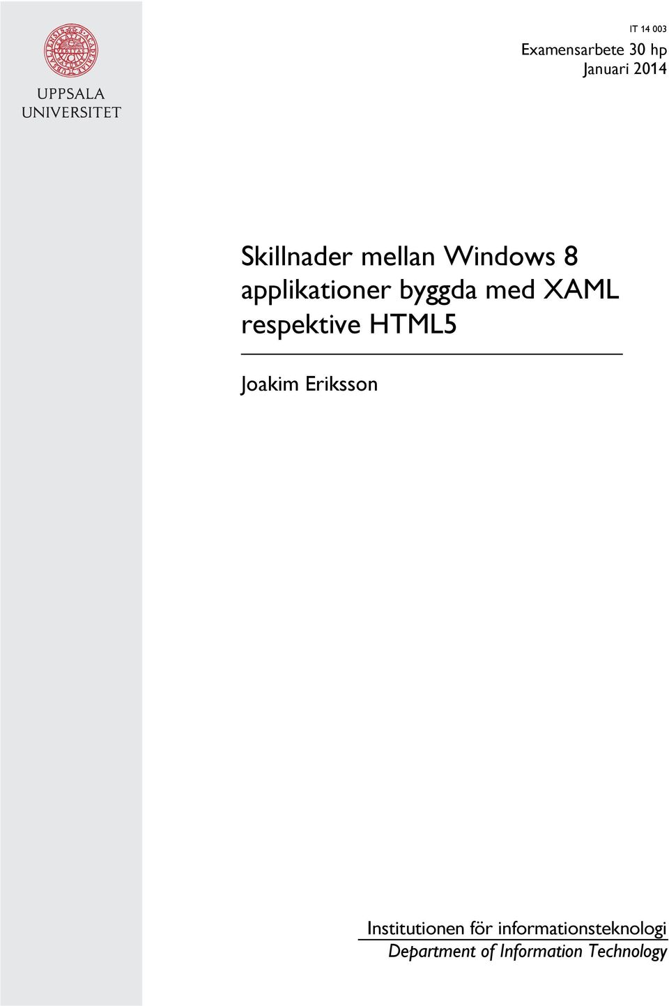 XAML respektive HTML5 Joakim Eriksson Institutionen