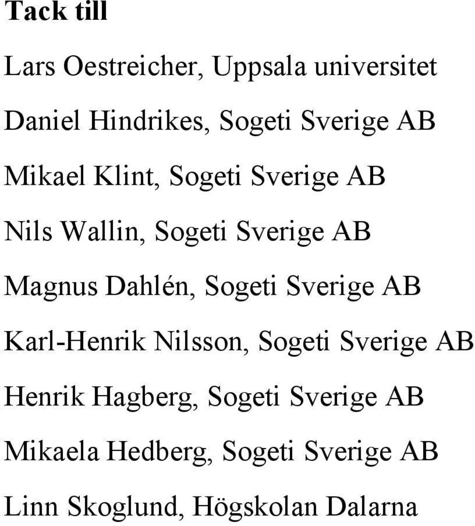 Magnus Dahlén, Sogeti Sverige AB Karl-Henrik Nilsson, Sogeti Sverige AB Henrik