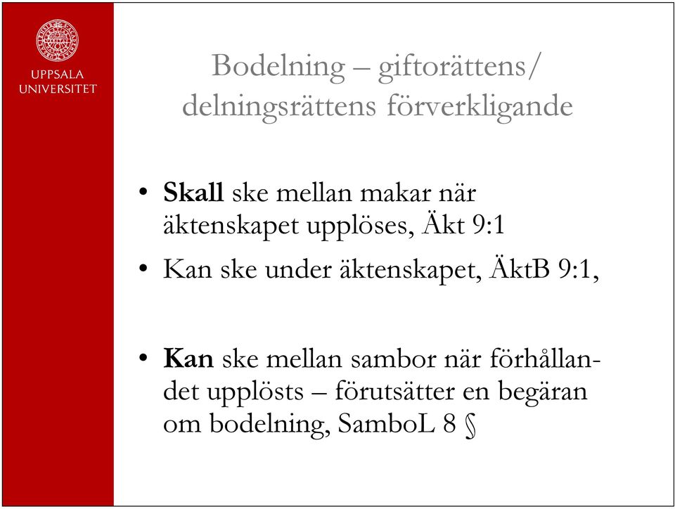 under äktenskapet, ÄktB 9:1, Kan ske mellan sambor när