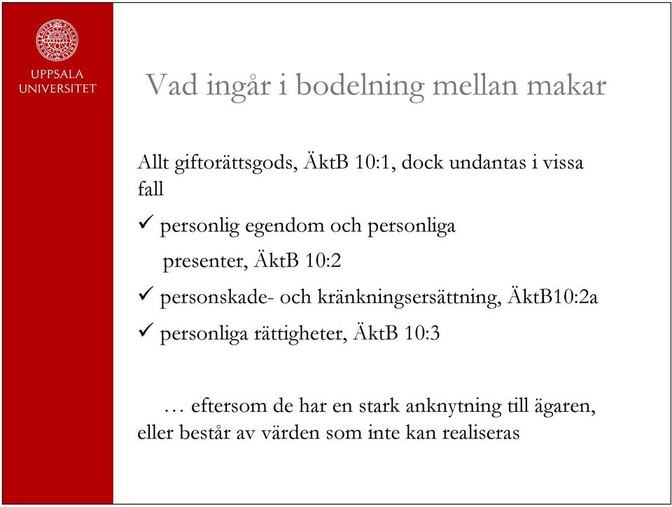 och kränkningsersättning, ÄktB10:2a personliga rättigheter, ÄktB 10:3 eftersom de