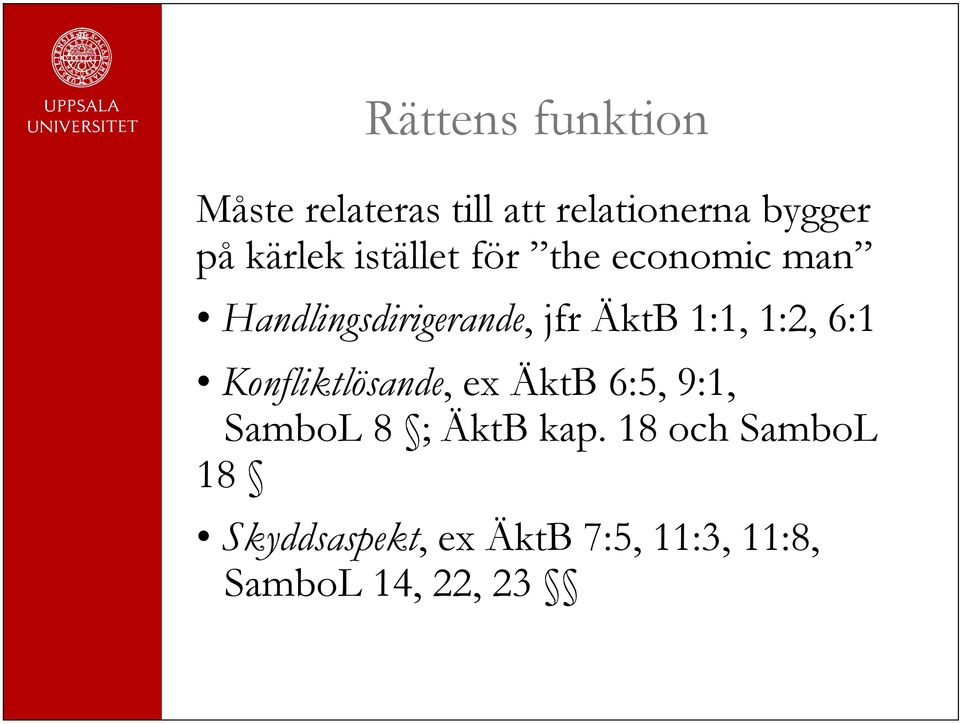 1:1, 1:2, 6:1 Konfliktlösande, ex ÄktB 6:5, 9:1, SamboL 8 ; ÄktB kap.