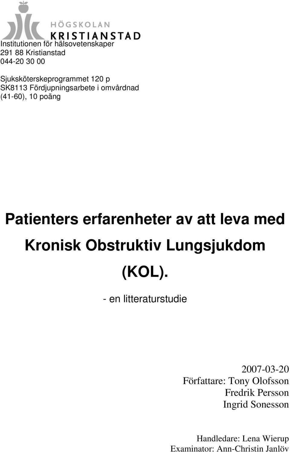 leva med Kronisk Obstruktiv Lungsjukdom (KOL).
