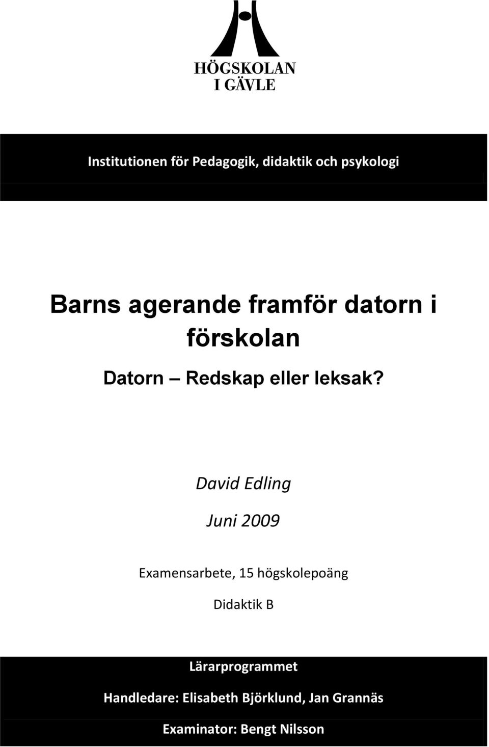 David Edling Juni 2009 Examensarbete, 15 högskolepoäng Didaktik B