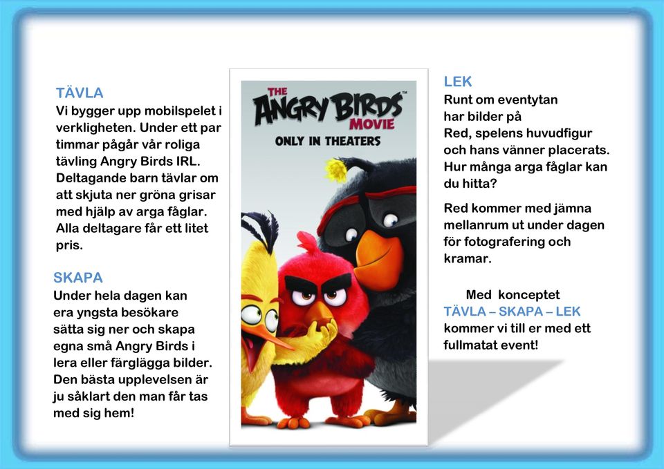 LEK Runt om eventytan har bilder på Red, spelens huvudfigur och hans vänner placerats. Hur många arga fåglar kan du hitta?