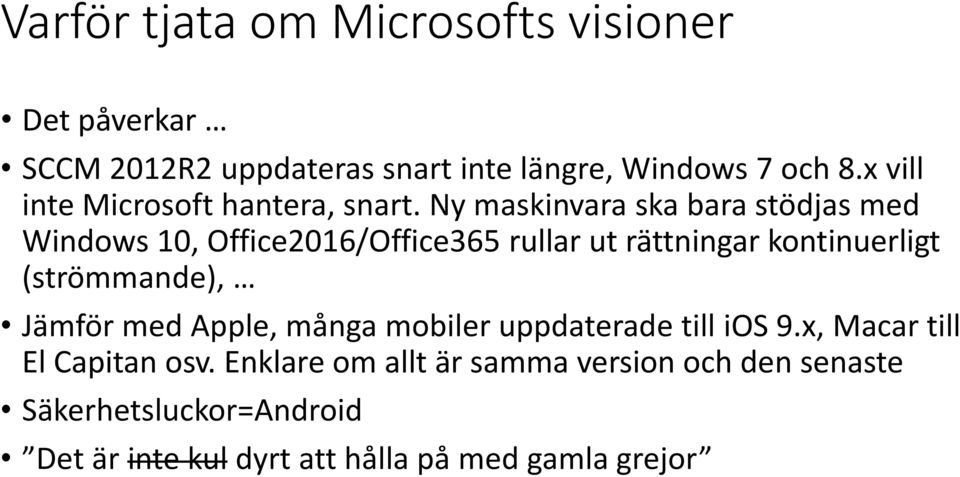 Ny maskinvara ska bara stödjas med Windows 10, Office2016/Office365 rullar ut rättningar kontinuerligt (strömmande),