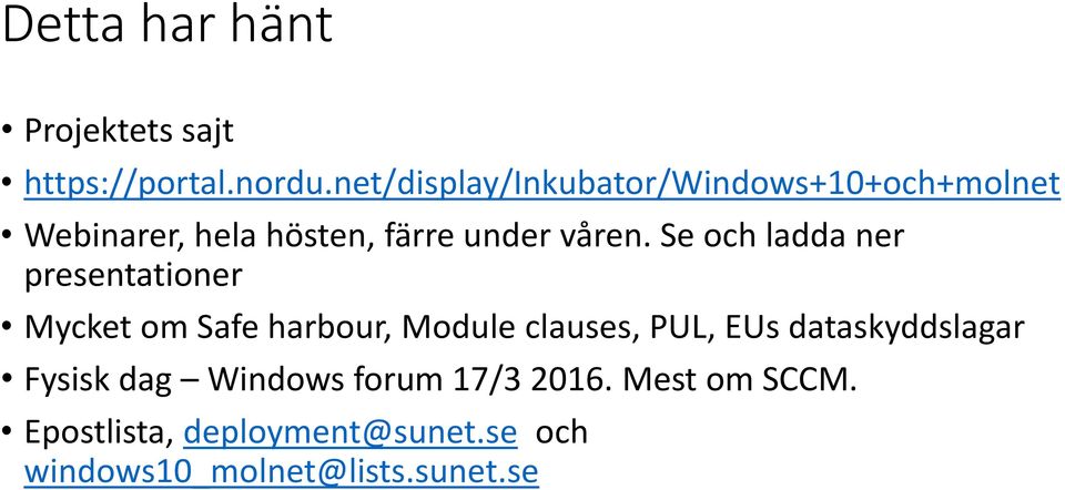 Se och ladda ner presentationer Mycket om Safe harbour, Module clauses, PUL, EUs