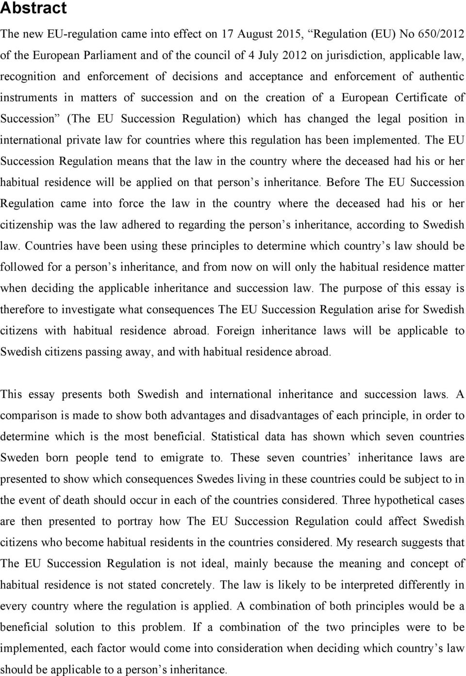 Succession Regulation) which has changed the legal position in international private law for countries where this regulation has been implemented.