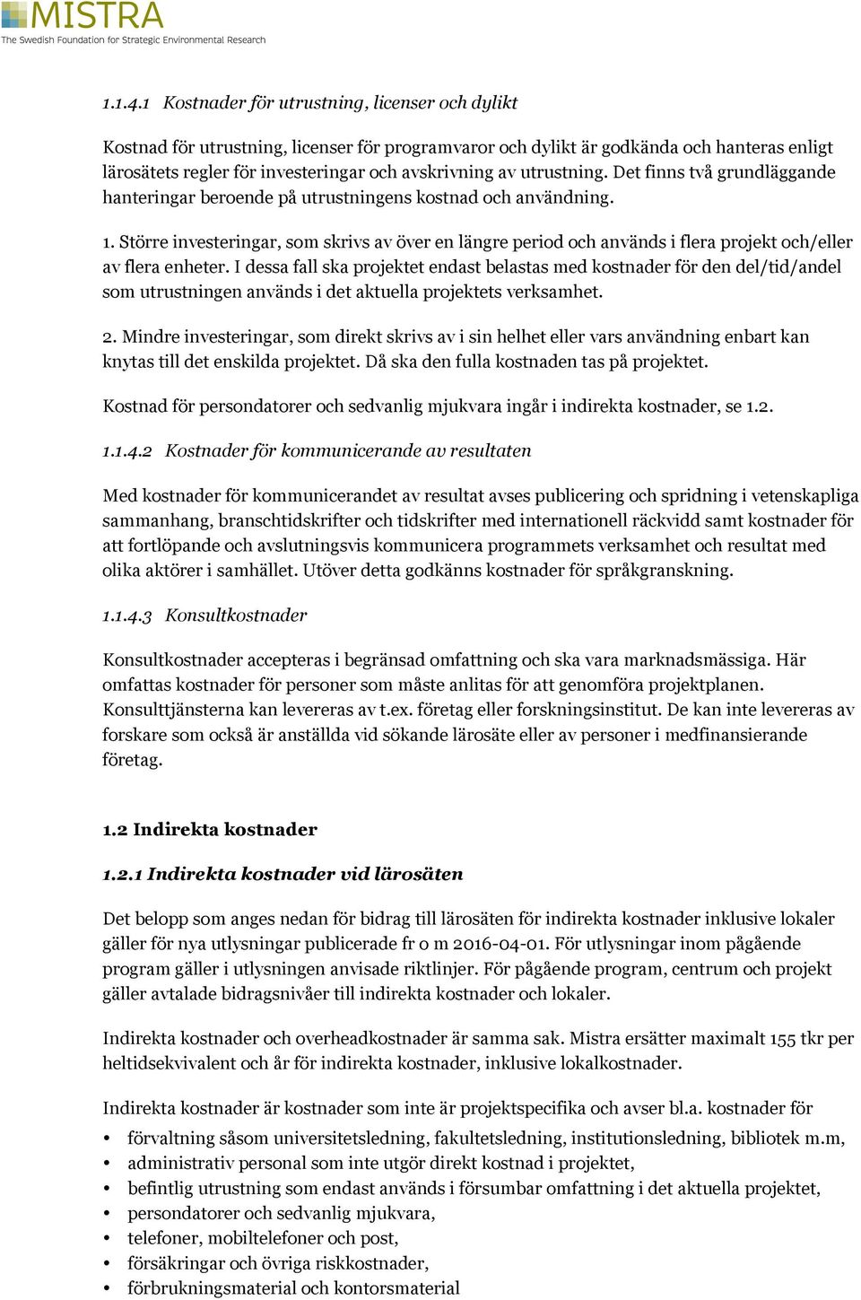 utrustning. Det finns två grundläggande hanteringar beroende på utrustningens kostnad och användning. 1.