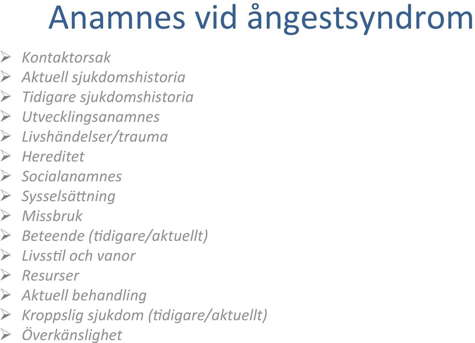 Socialanamnes Ø Sysselsä>ning Ø Missbruk Ø Beteende (Cdigare/aktuellt) Ø LivssCl