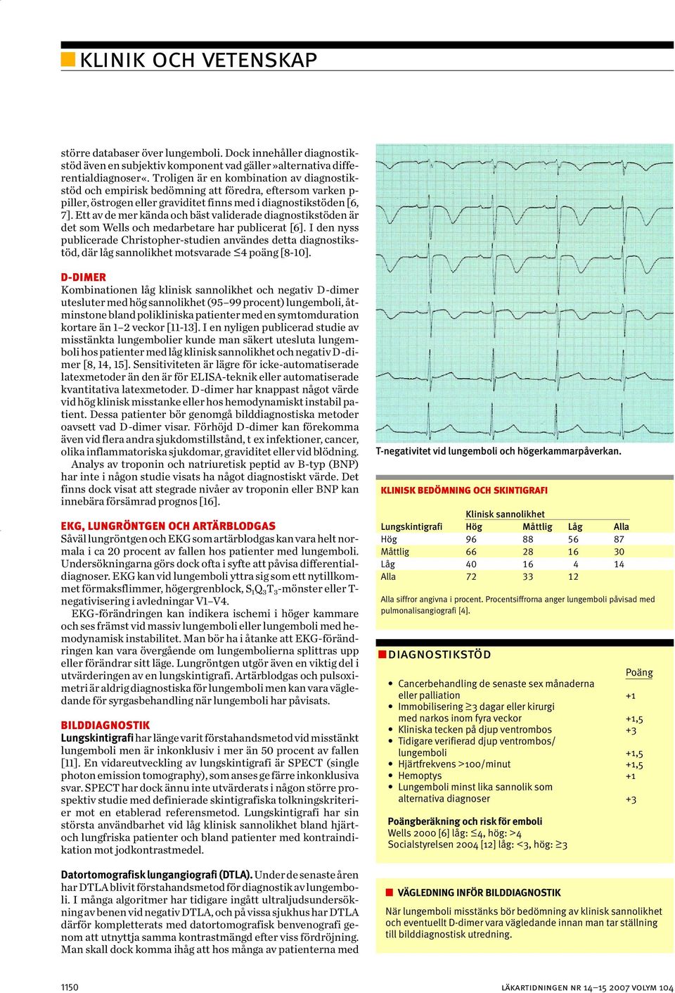 Ett av de mer kända och bäst validerade diagnostikstöden är det som Wells och medarbetare har publicerat [6].