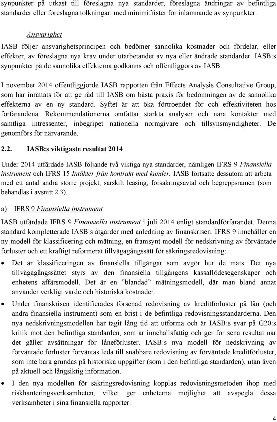 IASB:s synpunkter på de sannolika effekterna godkänns och offentliggörs av IASB.