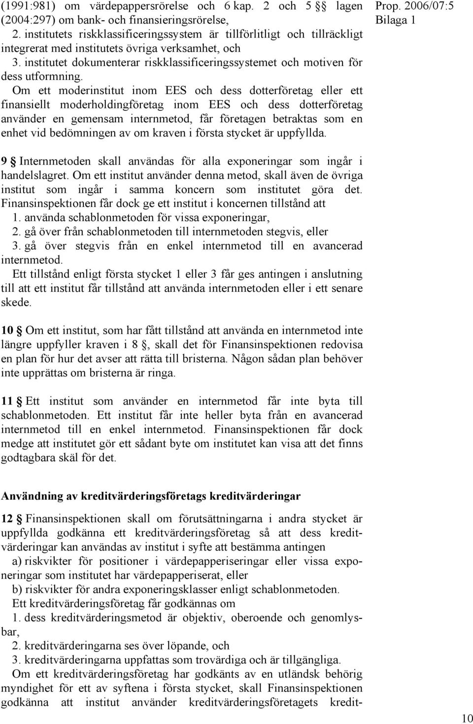 institutet dokumenterar riskklassificeringssystemet och motiven för dess utformning.