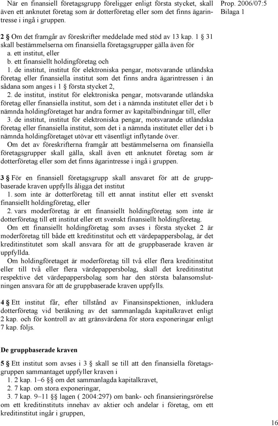 ett finansiellt holdingföretag och 1.