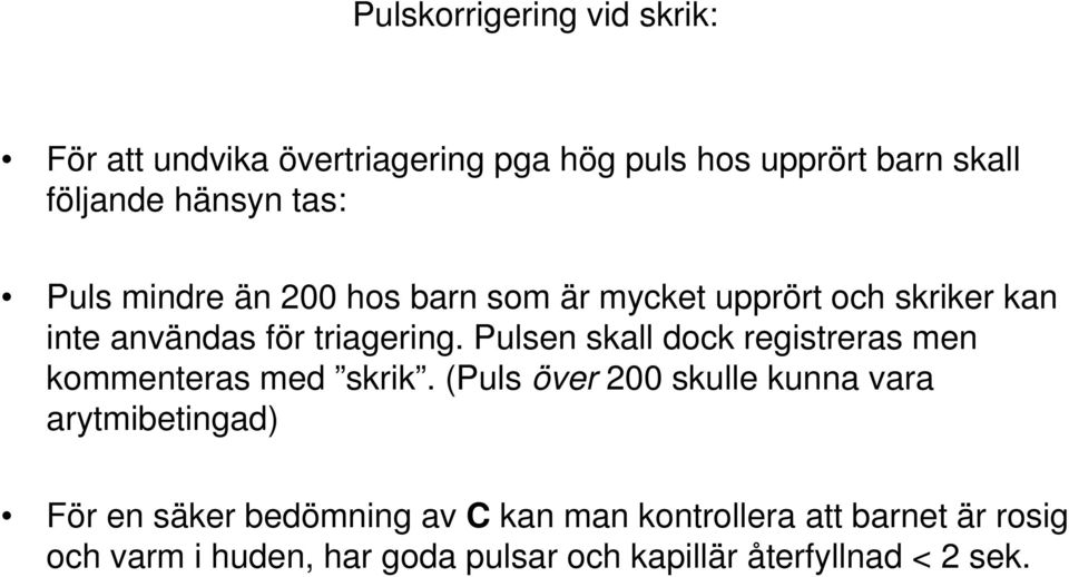 Pulsen skall dock registreras men kommenteras med skrik.