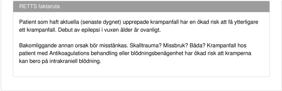 Bakomliggande annan orsak bör misstänkas. Skalltrauma? Missbruk? Båda?