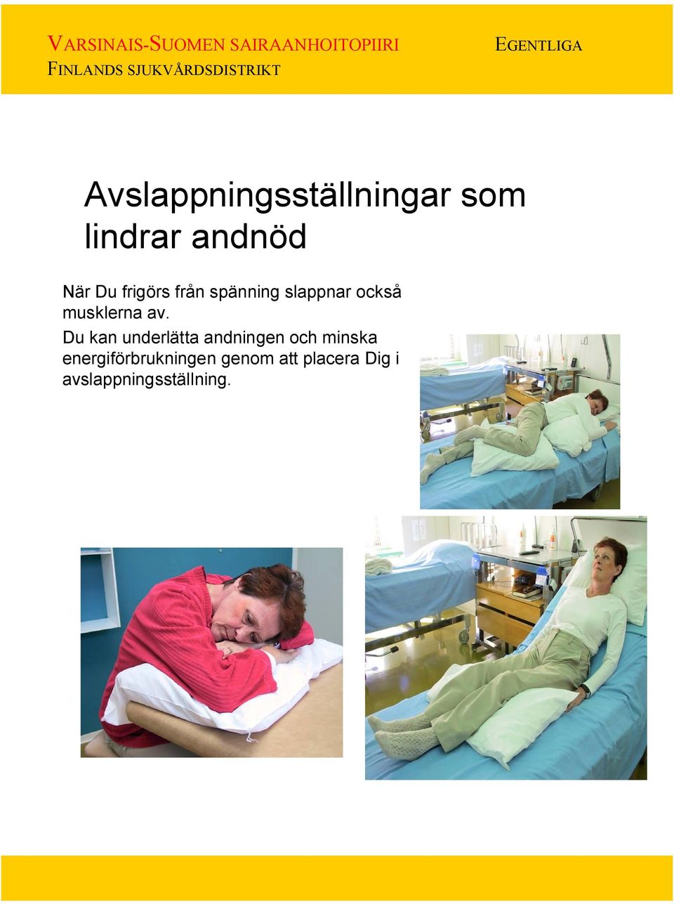 Du kan underlätta andningen och minska