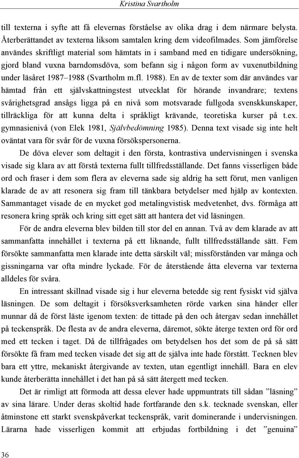 1988 (Svartholm m.fl. 1988).