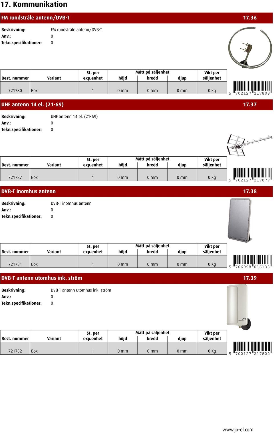 37 UHF antenn 14 el. (21-69) 721787 Box 1 0mm 0mm 0mm 0Kg 5 702127 217877 DVB-T inomhus antenn 17.