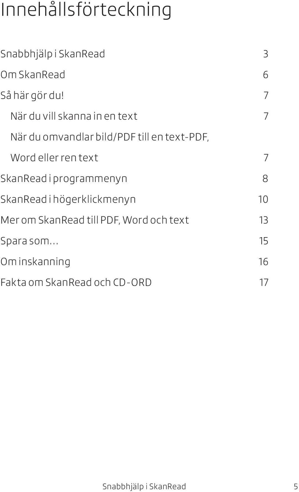 ren text 7 SkanRead i programmenyn 8 SkanRead i högerklickmenyn 10 Mer om SkanRead till