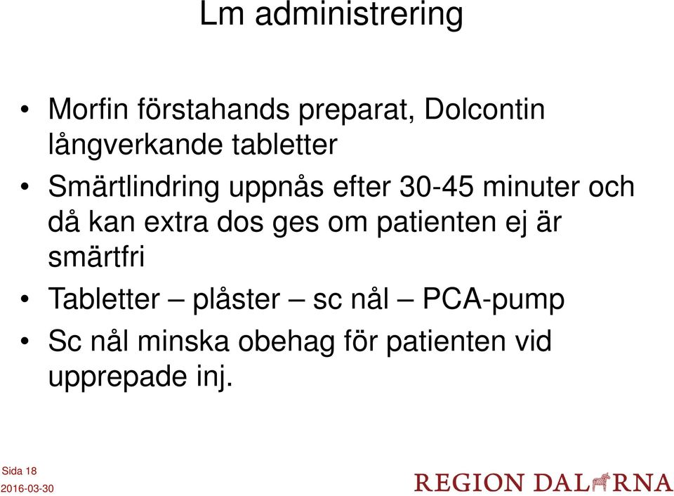 då kan extra dos ges om patienten ej är smärtfri Tabletter plåster