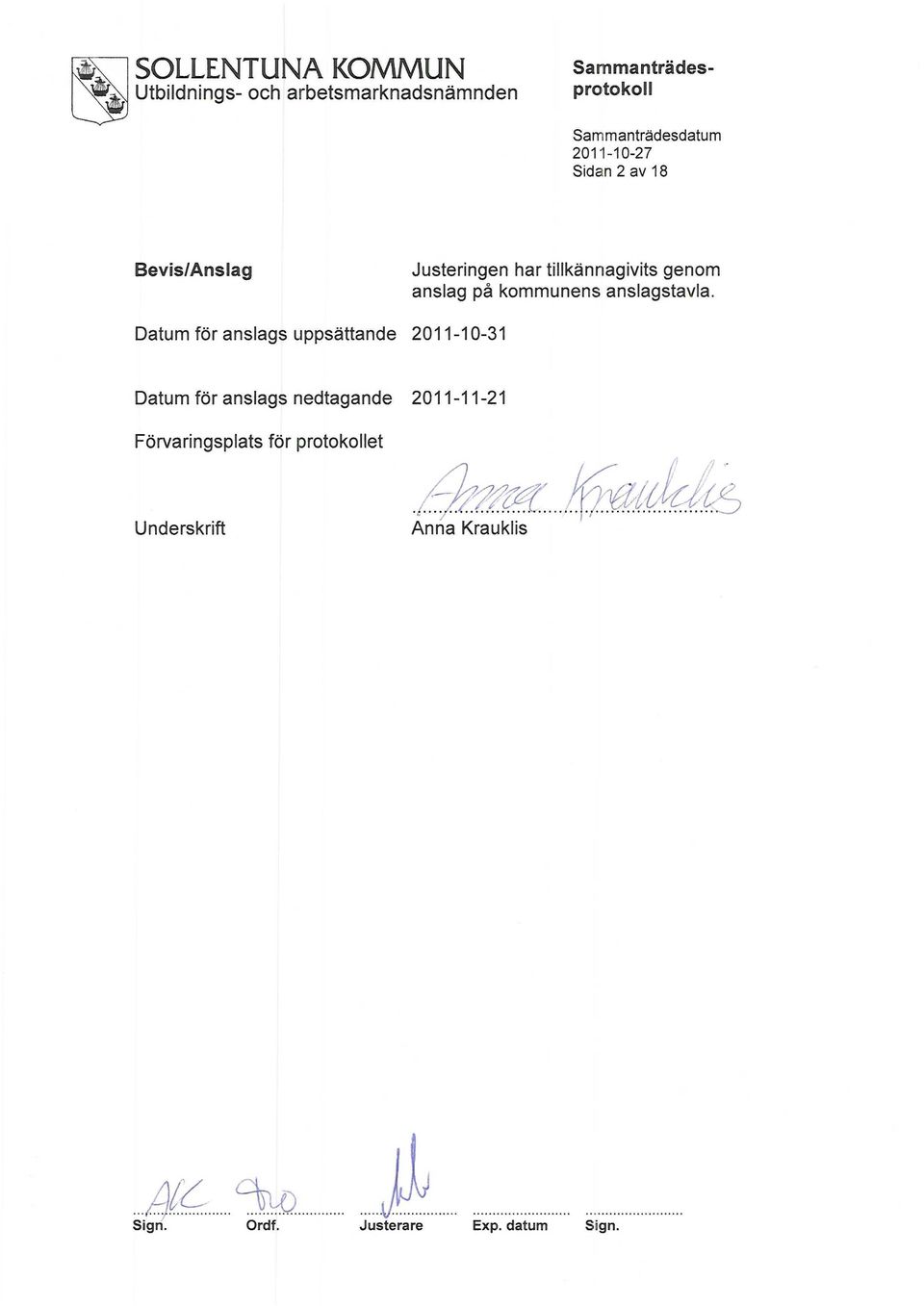 Datum för anslags uppsättande 2011-10-31 Datum för anslags nedtagande
