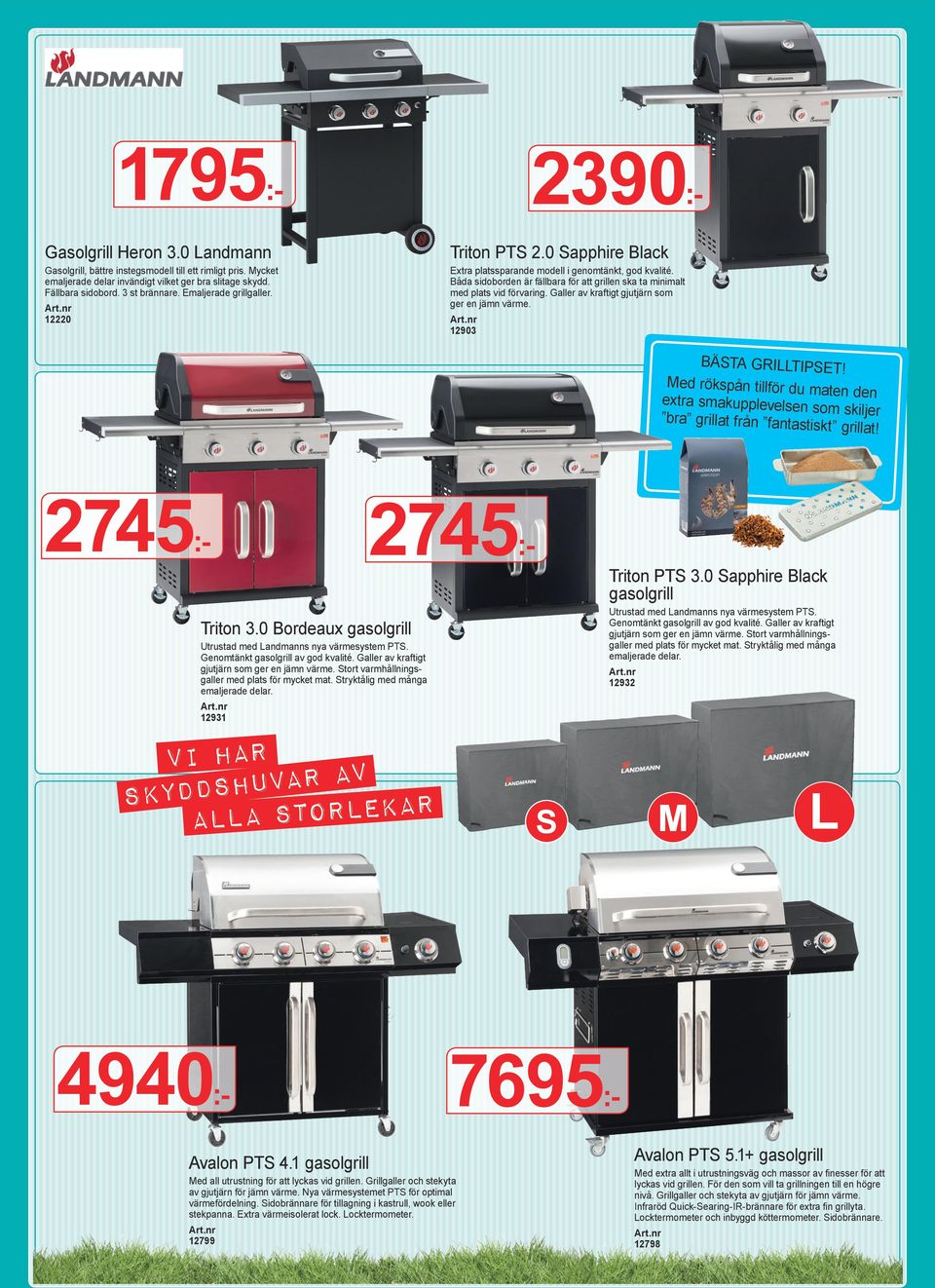 Galler av kraftigt gjutjärn som ger en jämn värme. 12903 BÄSTA GRILLTIPSET! Med rökspån tillför du maten den extra smakupplevelsen som skiljer bra grillat från fantastiskt grillat!