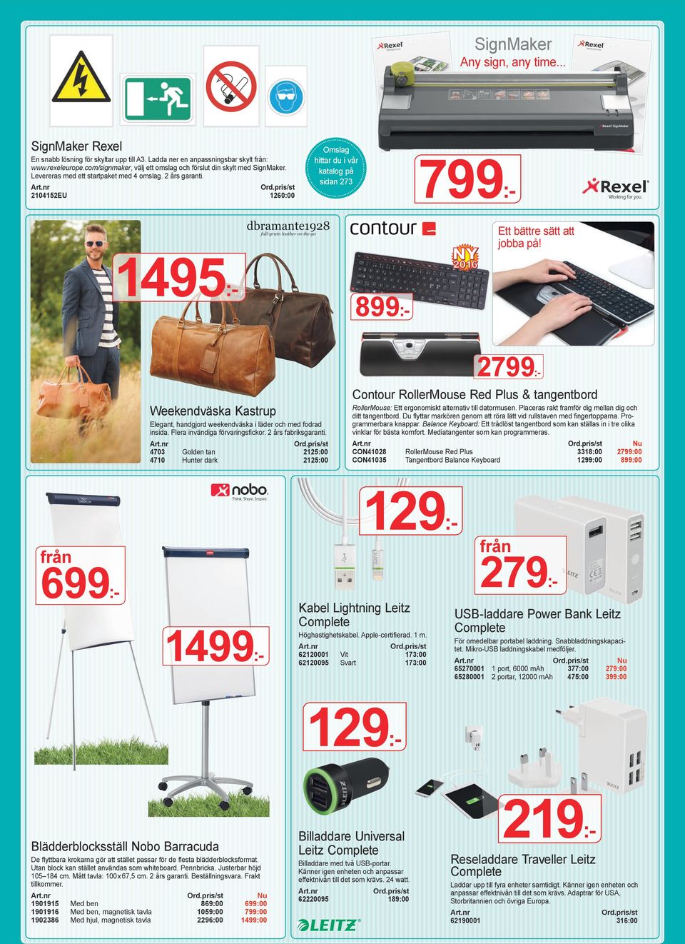 2104152EU 1260:00 Omslag hittar du i vår katalog på sidan 273 799:- 1495:- 2799:- 899:- 2016 Ett bättre sätt att jobba på!