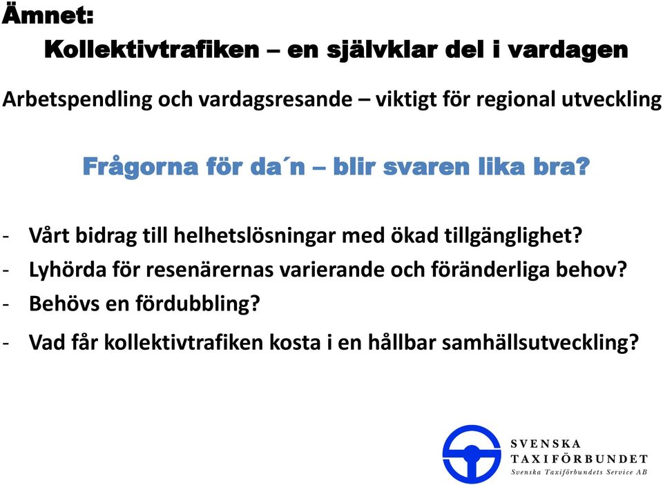 - Vårt bidrag till helhetslösningar med ökad tillgänglighet?