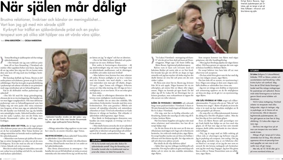 Kyrknytt har träffat en själavårdande präst och en psykoterapeut som på olika sätt hjälper oss att vårda våra själar.