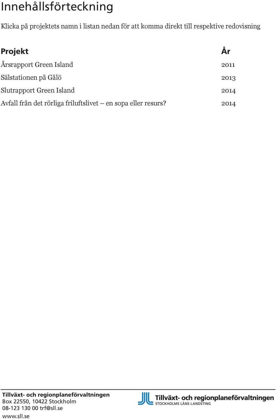 Slutrapport Green Island 2014 Avfall från det rörliga friluftslivet en sopa eller resurs?