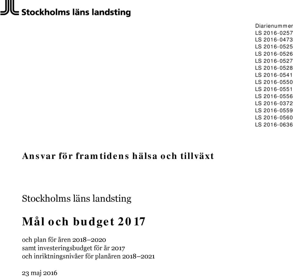 Mål och budget 2017 och plan för åren 2018 2020 samt investeringsbudget för år 2017 och inriktningsnivåer för planåren 2018 2021