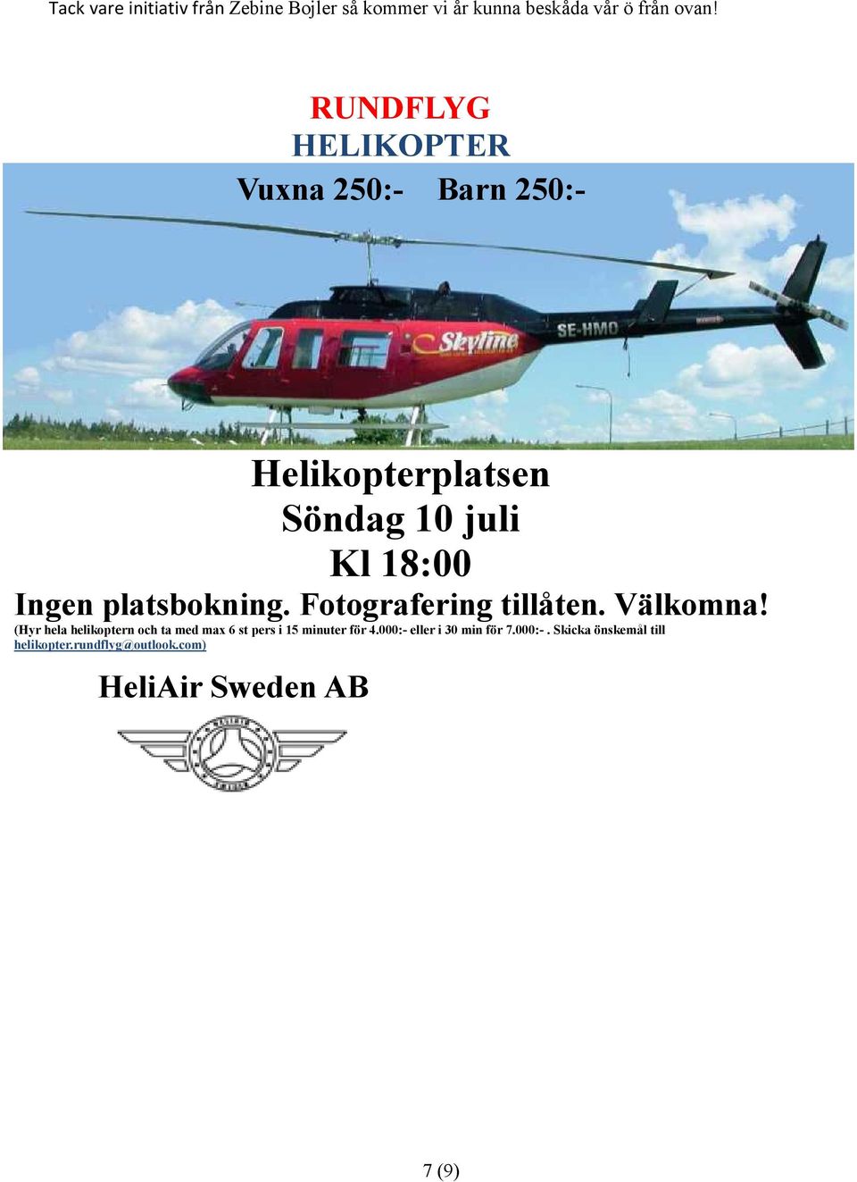 platsbokning. Fotografering tillåten. Välkomna!