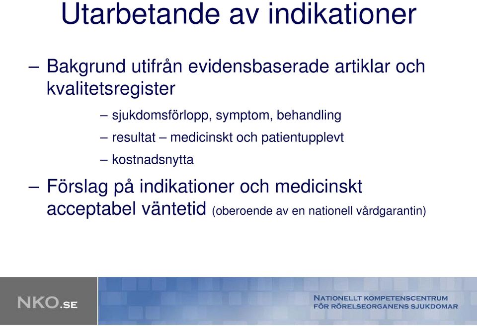 patientupplevt kostnadsnytta Förslag på indikationer och medicinskt Förslag på