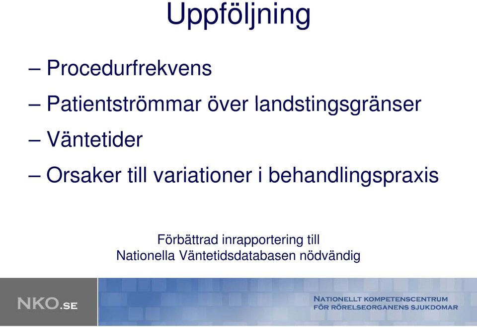 behandlingspraxis Förbättrad inrapportering till