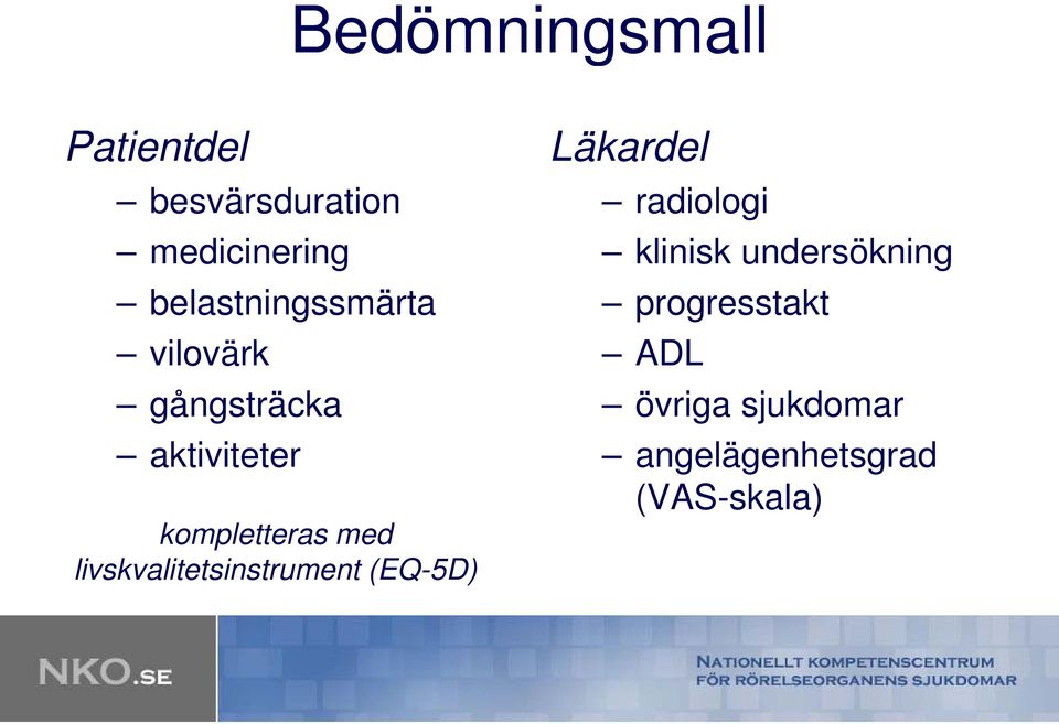 vilovärk ADL gångsträcka övriga sjukdomar aktiviteter