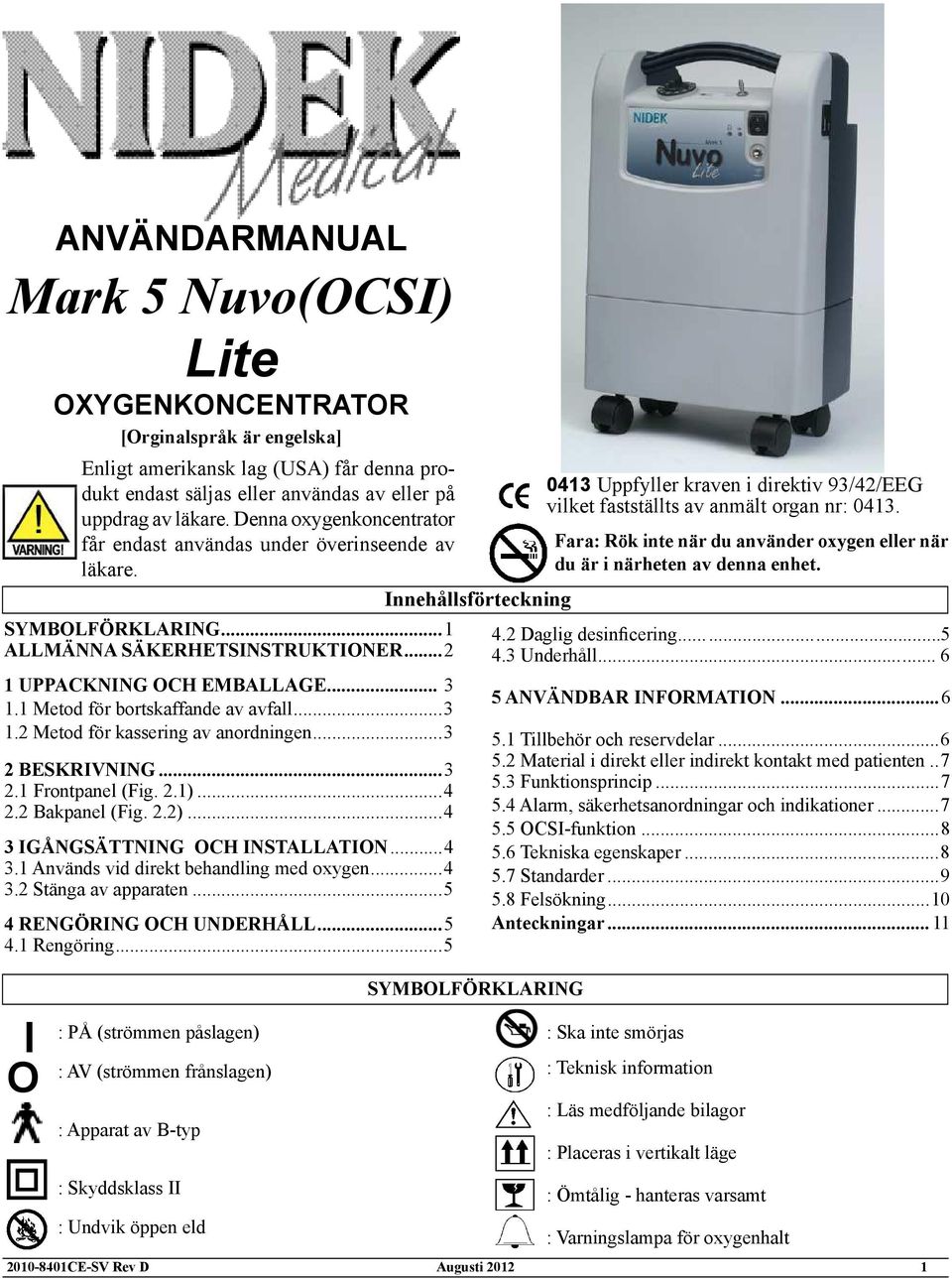 1 Metod för bortskaffande av avfall...3 1.2 Metod för kassering av anordningen...3 2 BESKRIVNING...3 2.1 Frontpanel (Fig. 2.1)...4 2.2 Bakpanel (Fig. 2.2)...4 3 