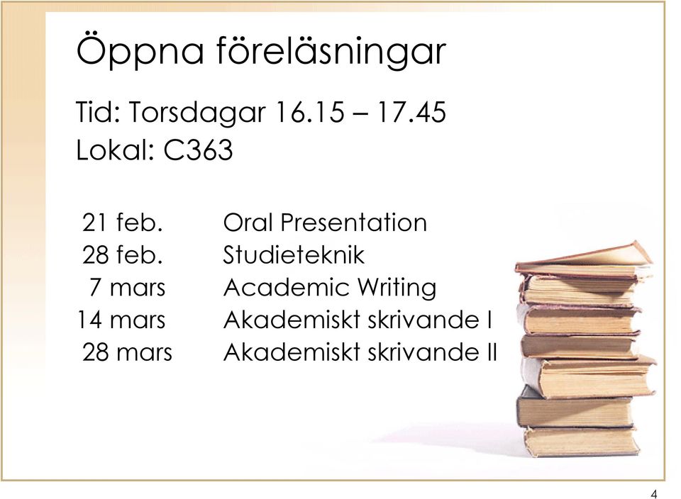 Studieteknik 7 mars Academic Writing 14 mars