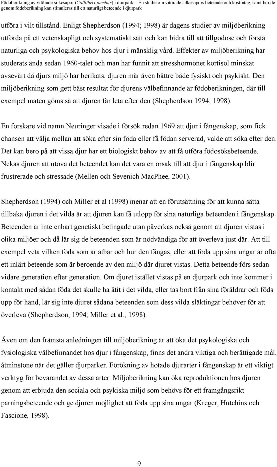 hos djur i mänsklig vård.
