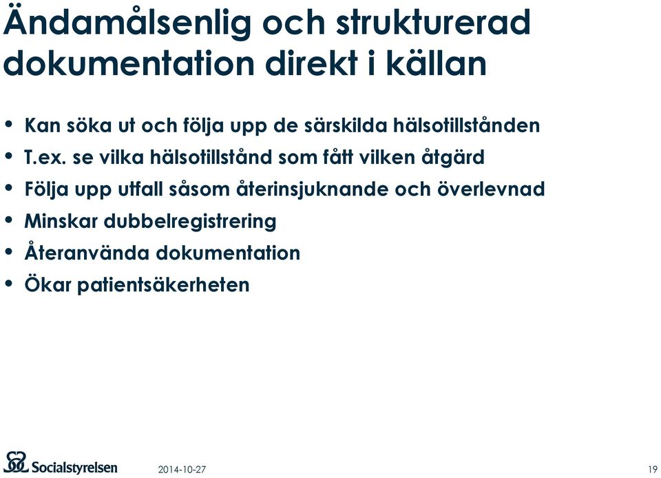 se vilka hälsotillstånd som fått vilken åtgärd Följa upp utfall såsom