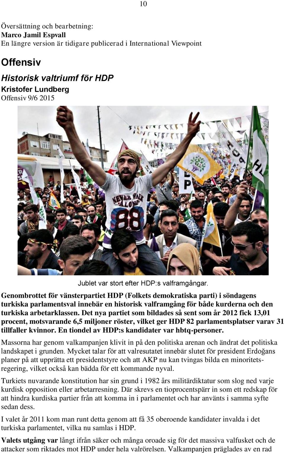 Genombrottet för vänsterpartiet HDP (Folkets demokratiska parti) i söndagens turkiska parlamentsval innebär en historisk valframgång för både kurderna och den turkiska arbetarklassen.