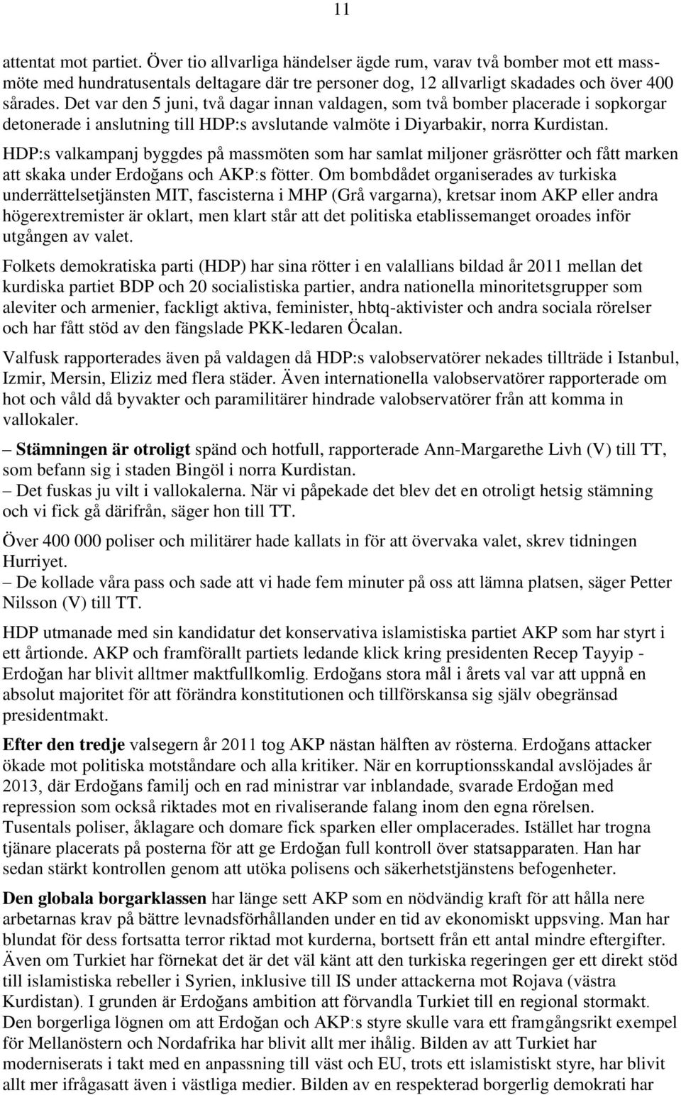 HDP:s valkampanj byggdes på massmöten som har samlat miljoner gräsrötter och fått marken att skaka under Erdoğans och AKP:s fötter.