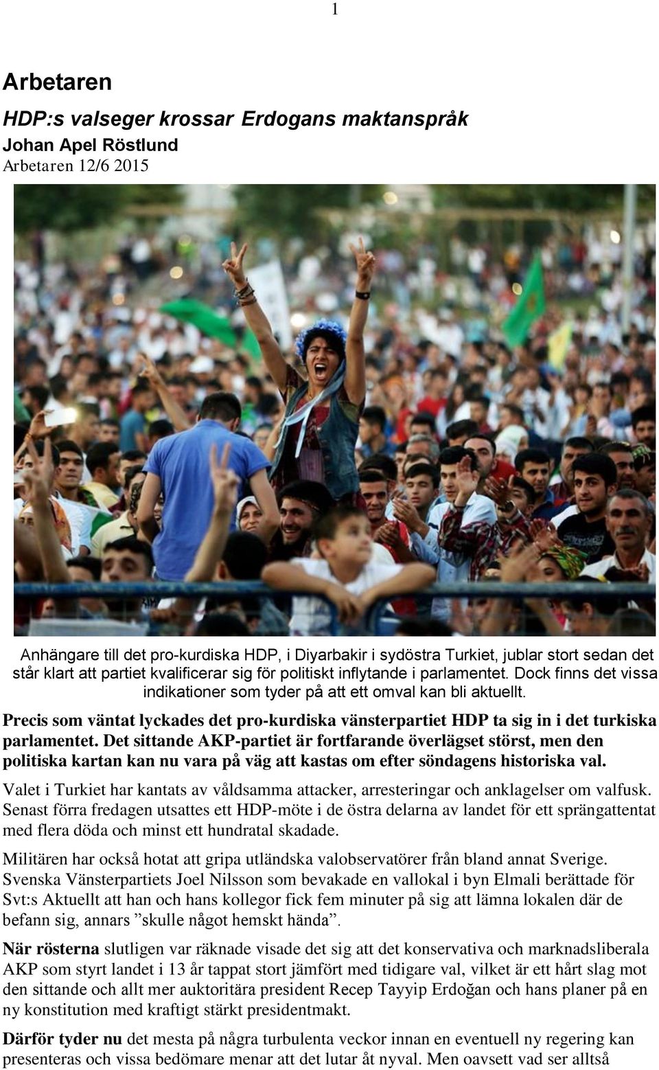 Precis som väntat lyckades det pro-kurdiska vänsterpartiet HDP ta sig in i det turkiska parlamentet.