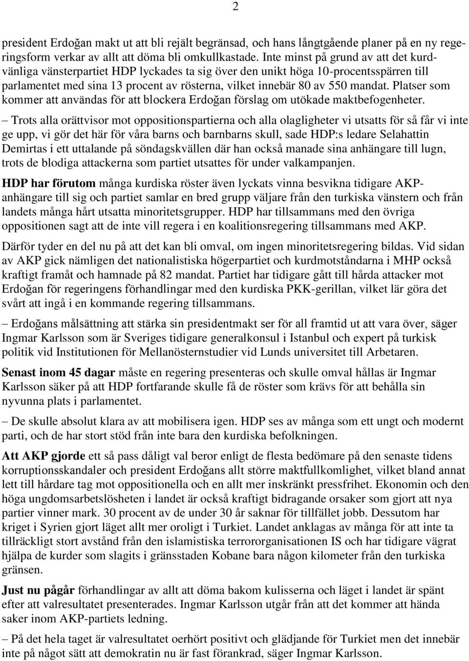 Platser som kommer att användas för att blockera Erdoğan förslag om utökade maktbefogenheter.